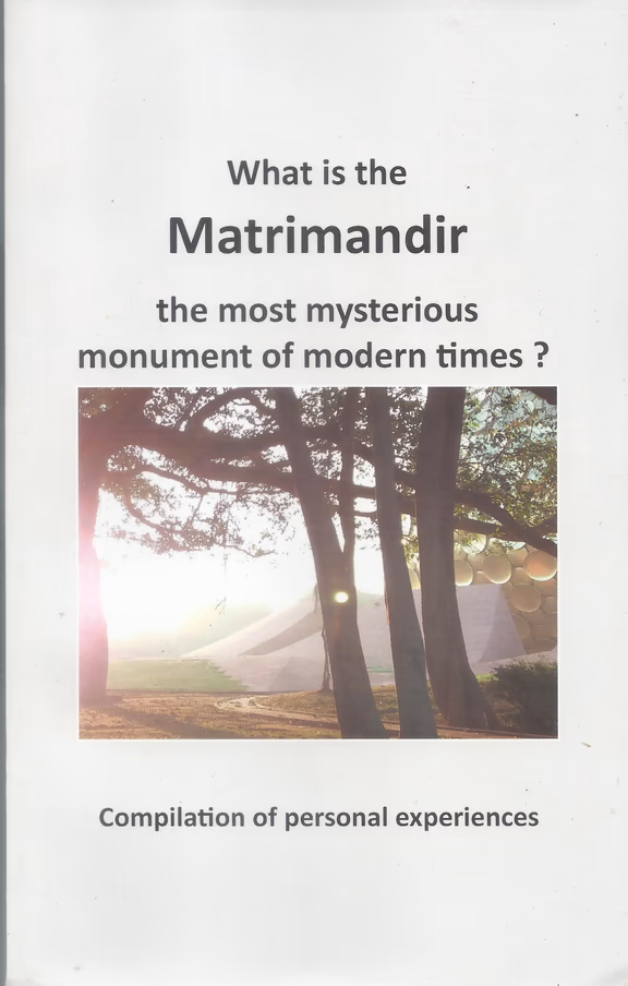Cover - What is the Matrimandir, the most mysterious monument of modern times?